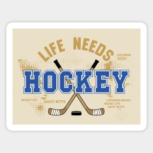 Life Needs Hockey Magnet